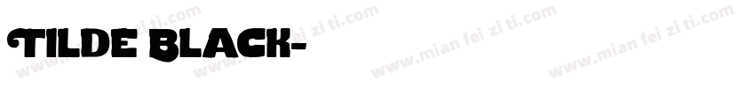 Tilde Black字体转换
